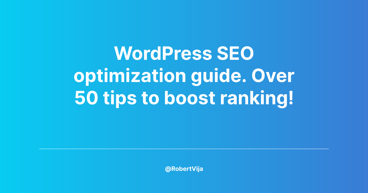 WordPress SEO optimization guide. Over 50 tips to boost ranking!